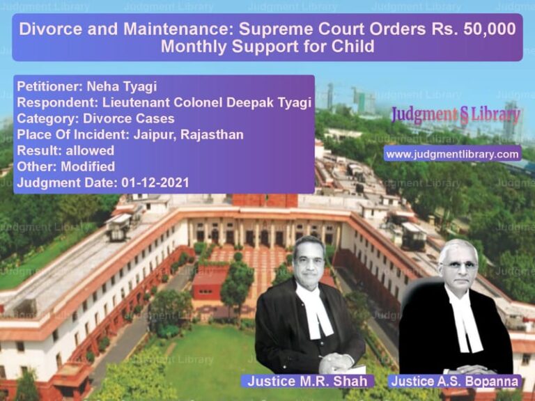 Divorce and Maintenance: Supreme Court Orders Rs. 50,000 Monthly Support for Child image for SC Judgment dated 01-12-2021 in the case of Neha Tyagi vs Lieutenant Colonel Deepak Tyag