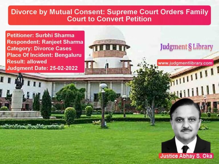 Divorce by Mutual Consent: Supreme Court Orders Family Court to Convert Petition image for SC Judgment dated 25-02-2022 in the case of Surbhi Sharma vs Ranjeet Sharma