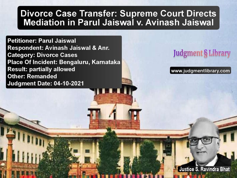 Divorce Case Transfer: Supreme Court Directs Mediation in Parul Jaiswal v. Avinash Jaiswal image for SC Judgment dated 04-10-2021 in the case of Parul Jaiswal vs Avinash Jaiswal & Anr.