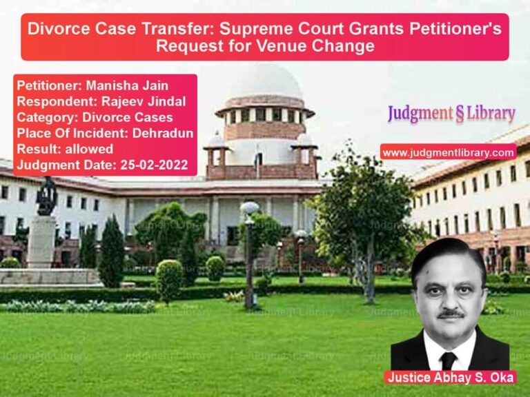 Divorce Case Transfer: Supreme Court Grants Petitioner's Request for Venue Change image for SC Judgment dated 25-02-2022 in the case of Manisha Jain vs Rajeev Jindal