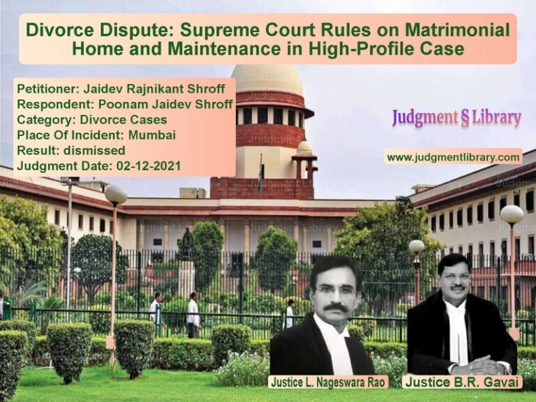 Divorce Dispute: Supreme Court Rules on Matrimonial Home and Maintenance in High-Profile Case image for SC Judgment dated 02-12-2021 in the case of Jaidev Rajnikant Shroff vs Poonam Jaidev Shroff