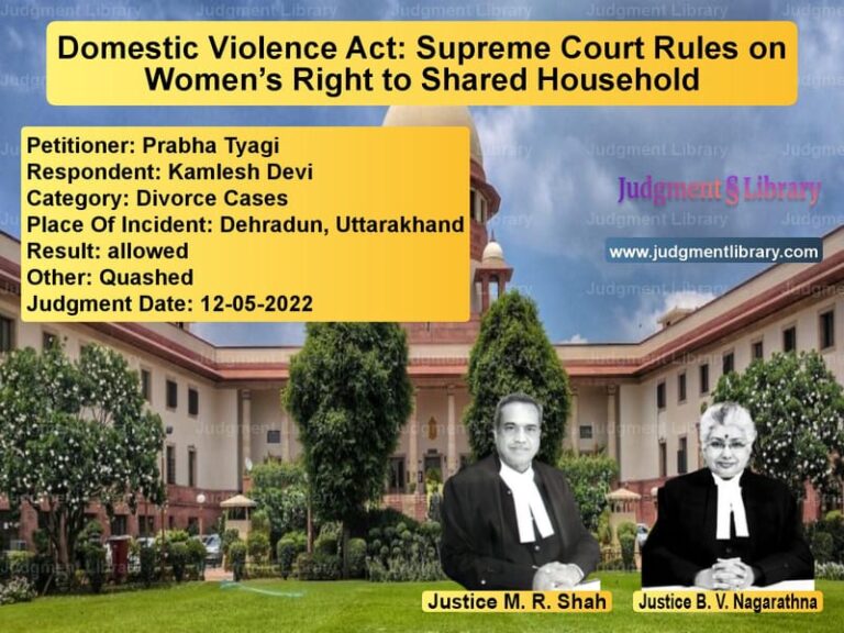 Domestic Violence Act: Supreme Court Rules on Women’s Right to Shared Household image for SC Judgment dated 12-05-2022 in the case of Prabha Tyagi vs Kamlesh Devi