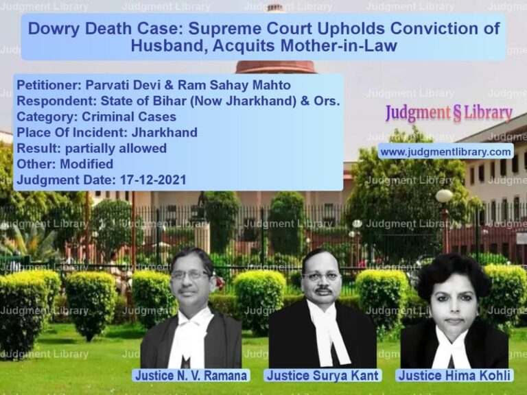 Dowry Death Case: Supreme Court Upholds Conviction of Husband, Acquits Mother-in-Law image for SC Judgment dated 17-12-2021 in the case of Parvati Devi & Ram Sahay Mahto vs State of Bihar (Now Jharkhand)
