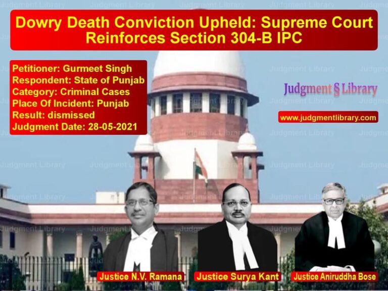 Dowry Death Conviction Upheld: Supreme Court Reinforces Section 304-B IPC image for SC Judgment dated 28-05-2021 in the case of Gurmeet Singh vs State of Punjab
