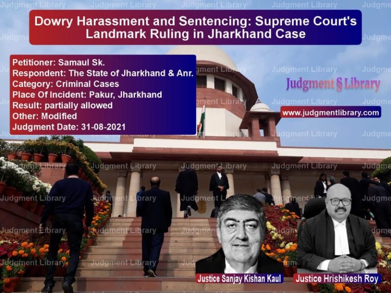 Dowry Harassment and Sentencing: Supreme Court's Landmark Ruling in Jharkhand Case image for SC Judgment dated 31-08-2021 in the case of Samaul Sk. vs The State of Jharkhand & Anr.