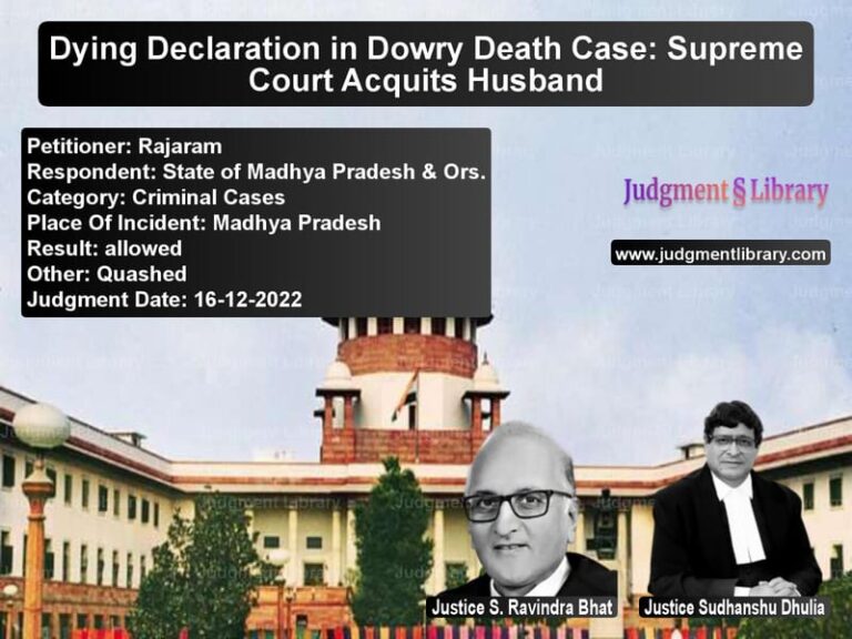 Dying Declaration in Dowry Death Case: Supreme Court Acquits Husband image for SC Judgment dated 16-12-2022 in the case of Rajaram vs State of Madhya Pradesh & Ors.