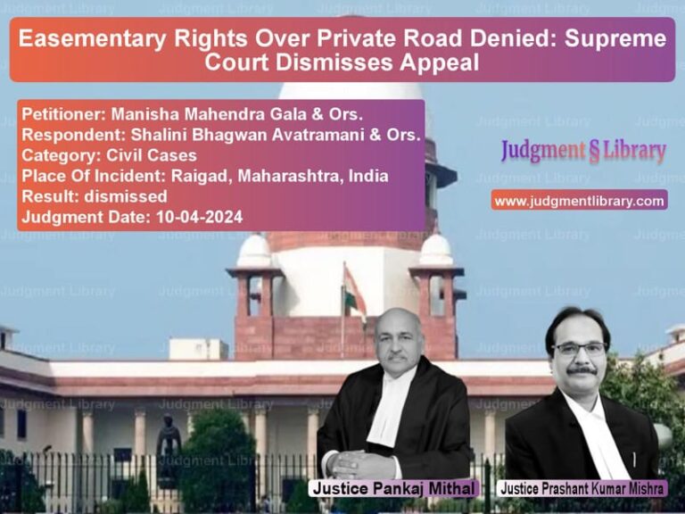 Easementary Rights Over Private Road Denied: Supreme Court Dismisses Appeal image for SC Judgment dated 10-04-2024 in the case of Manisha Mahendra Gala & Ors. vs Shalini Bhagwan Avatramani & O