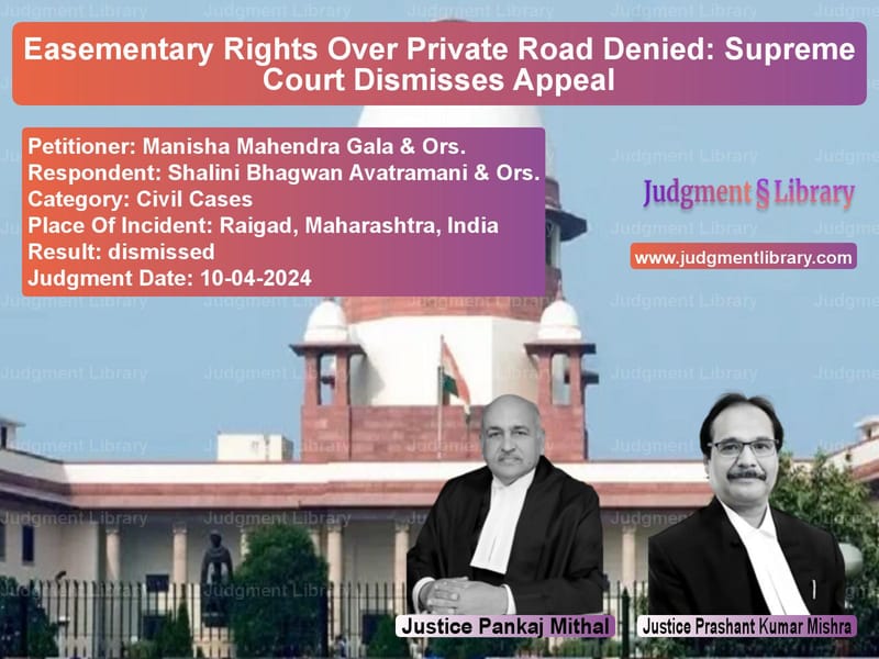 Easementary Rights Over Private Road Denied: Supreme Court Dismisses Appeal image for SC Judgment dated 10-04-2024 in the case of Manisha Mahendra Gala & Ors. vs Shalini Bhagwan Avatramani & O