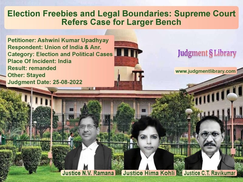 Election Freebies and Legal Boundaries: Supreme Court Refers Case for Larger Bench image for SC Judgment dated 25-08-2022 in the case of Ashwini Kumar Upadhyay vs Union of India & Anr.