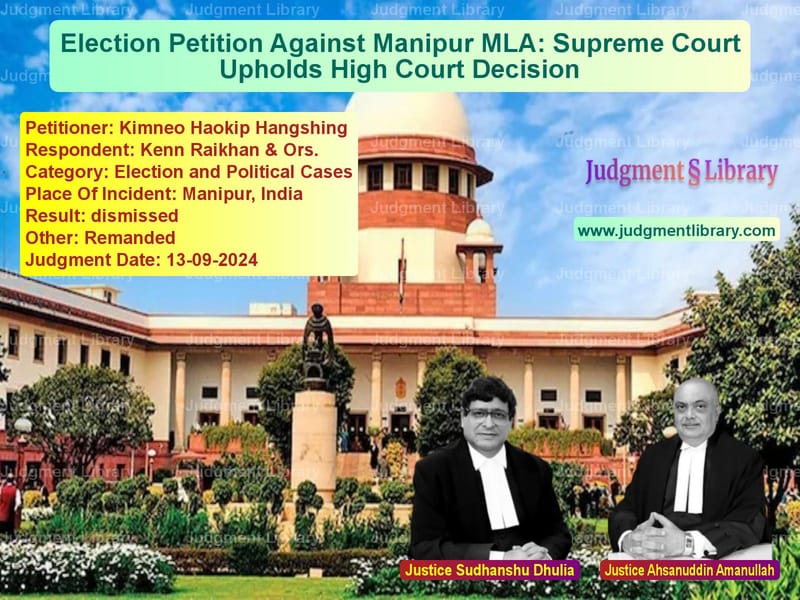 Election Petition Against Manipur MLA: Supreme Court Upholds High Court Decision image for SC Judgment dated 13-09-2024 in the case of Kimneo Haokip Hangshing vs Kenn Raikhan & Ors.