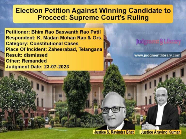 Election Petition Against Winning Candidate to Proceed: Supreme Court's Ruling image for SC Judgment dated 23-07-2023 in the case of Bhim Rao Baswanth Rao Patil vs K. Madan Mohan Rao & Ors.