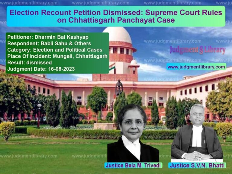 Election Recount Petition Dismissed: Supreme Court Rules on Chhattisgarh Panchayat Case image for SC Judgment dated 16-08-2023 in the case of Dharmin Bai Kashyap vs Babli Sahu & Others