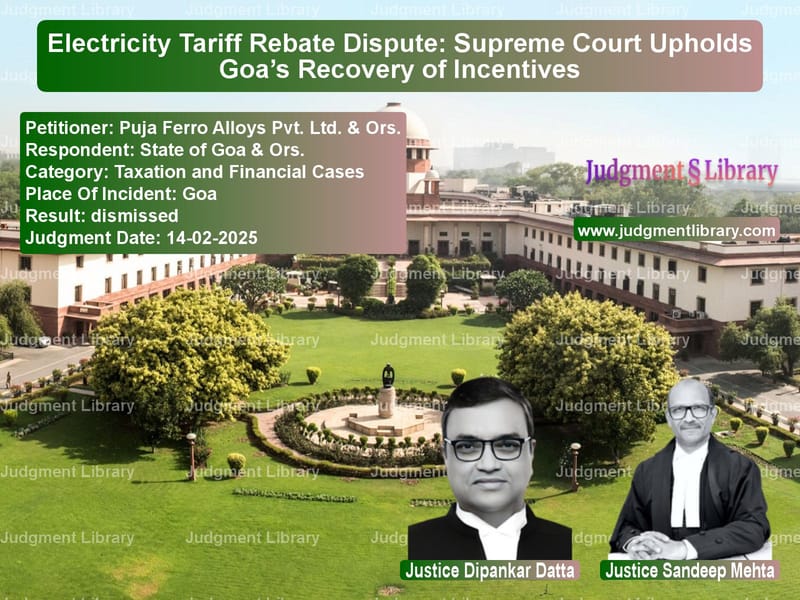 Electricity Tariff Rebate Dispute: Supreme Court Upholds Goa’s Recovery of Incentives image for SC Judgment dated 14-02-2025 in the case of Puja Ferro Alloys Pvt. Ltd. & vs State of Goa & Ors.