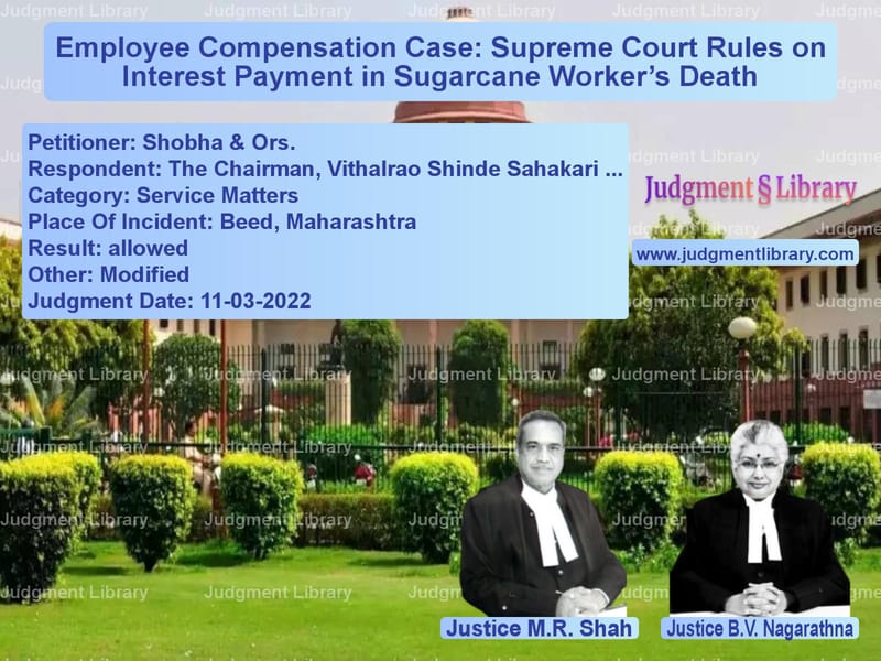 Employee Compensation Case: Supreme Court Rules on Interest Payment in Sugarcane Worker’s Death image for SC Judgment dated 11-03-2022 in the case of Shobha & Ors. vs The Chairman, Vithalrao Shinde