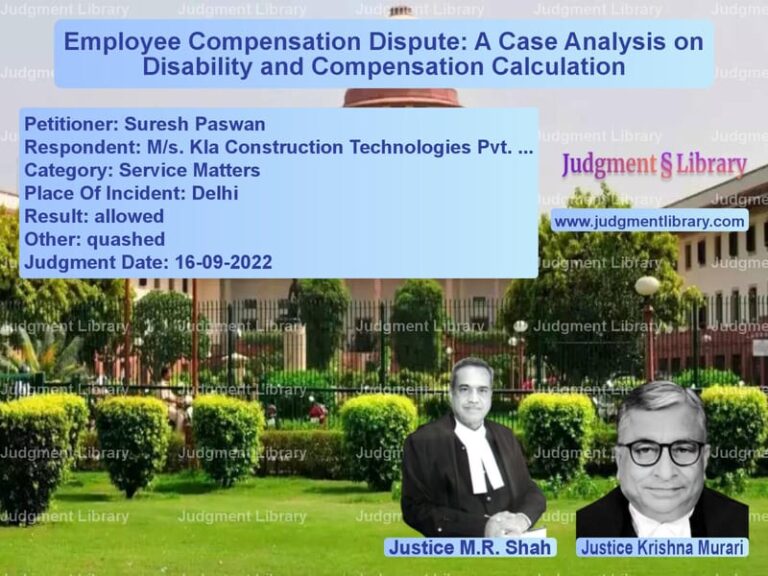 Employee Compensation Dispute: A Case Analysis on Disability and Compensation Calculation image for SC Judgment dated 16-09-2022 in the case of Suresh Paswan vs M/s. Kla Construction Technolo