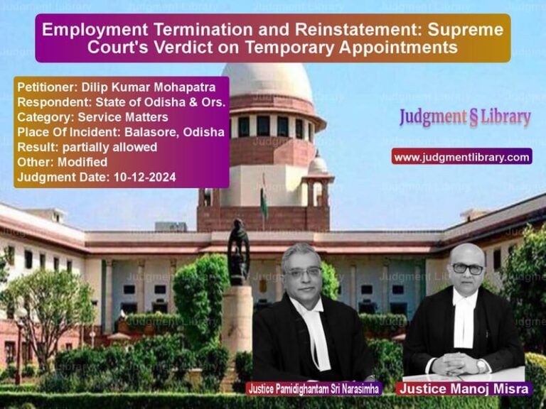 Employment Termination and Reinstatement: Supreme Court's Verdict on Temporary Appointments image for SC Judgment dated 10-12-2024 in the case of Dilip Kumar Mohapatra vs State of Odisha & Ors.