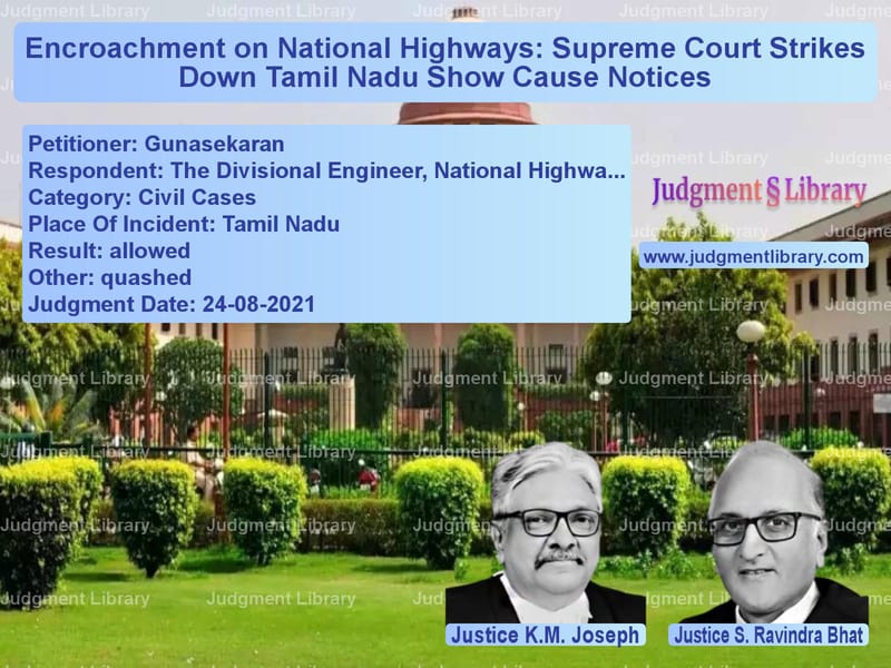 Encroachment on National Highways: Supreme Court Strikes Down Tamil Nadu Show Cause Notices image for SC Judgment dated 24-08-2021 in the case of Gunasekaran vs The Divisional Engineer, Natio