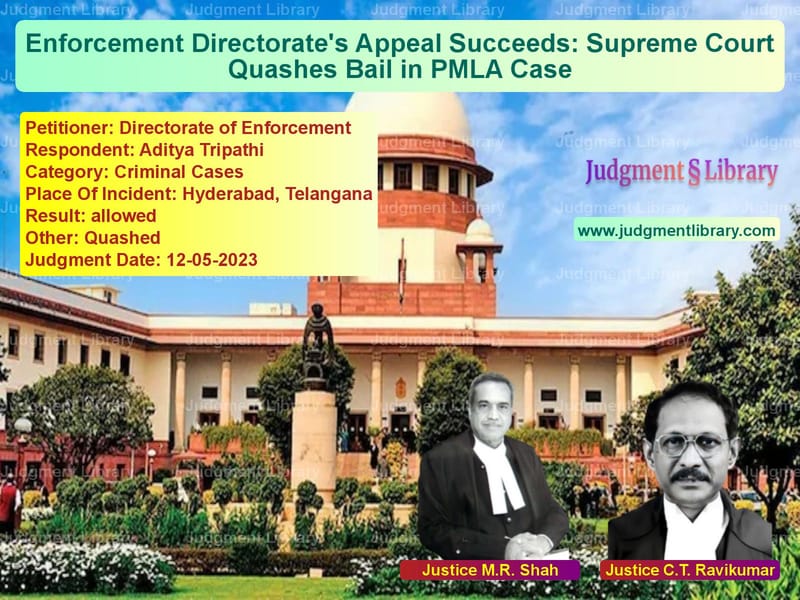 Enforcement Directorate's Appeal Succeeds: Supreme Court Quashes Bail in PMLA Case image for SC Judgment dated 12-05-2023 in the case of Directorate of Enforcement vs Aditya Tripathi