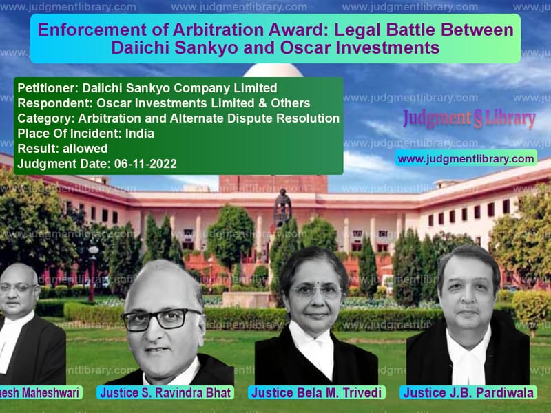 Enforcement of Arbitration Award: Legal Battle Between Daiichi Sankyo and Oscar Investments image for SC Judgment dated 06-11-2022 in the case of Daiichi Sankyo Company Limited vs Oscar Investments Limited & Ot