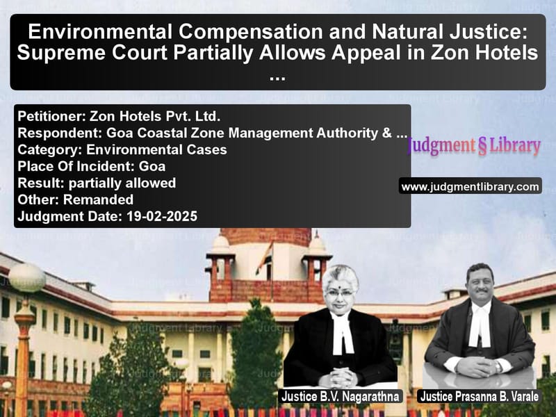 Environmental Compensation and Natural Justice: Supreme Court Partially Allows Appeal in Zon Hotels Case image for SC Judgment dated 19-02-2025 in the case of Zon Hotels Pvt. Ltd. vs Goa Coastal Zone Management Au
