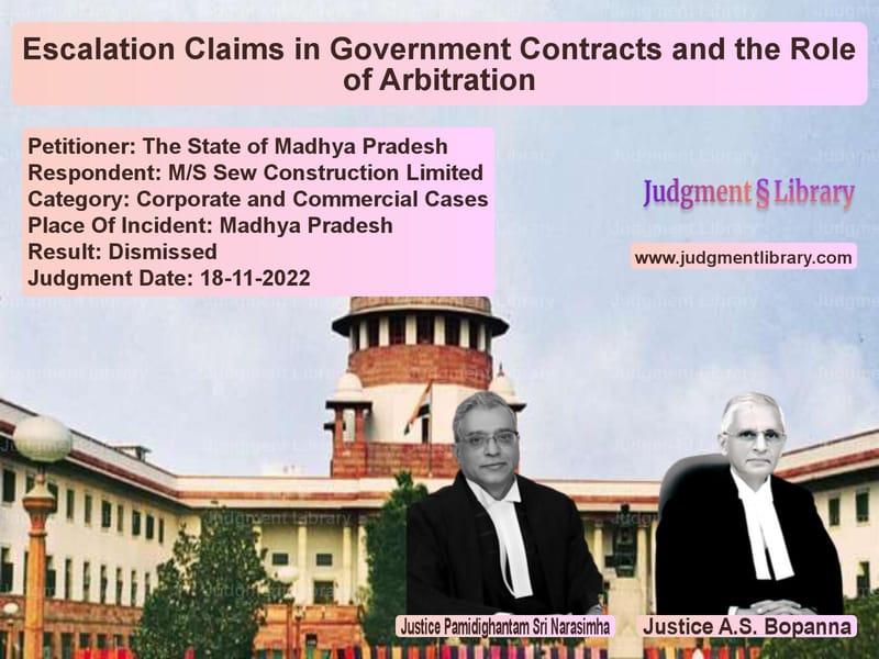 Escalation Claims in Government Contracts and the Role of Arbitration image for SC Judgment dated 18-11-2022 in the case of The State of Madhya Pradesh vs M/S Sew Construction Limited