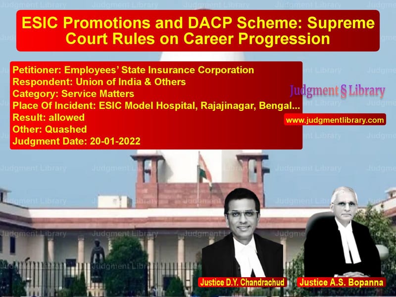 ESIC Promotions and DACP Scheme: Supreme Court Rules on Career Progression image for SC Judgment dated 20-01-2022 in the case of Employees’ State Insurance Cor vs Union of India & Others