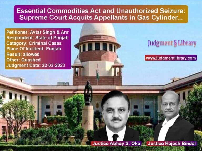 Essential Commodities Act and Unauthorized Seizure: Supreme Court Acquits Appellants in Gas Cylinder Case image for SC Judgment dated 22-03-2023 in the case of Avtar Singh & Anr. vs State of Punjab