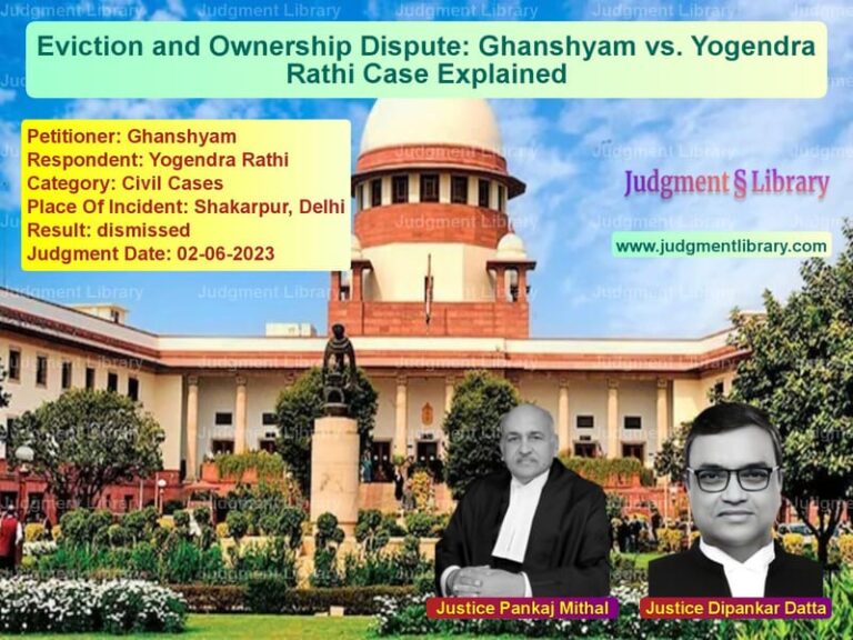 Eviction and Ownership Dispute: Ghanshyam vs. Yogendra Rathi Case Explained image for SC Judgment dated 02-06-2023 in the case of Ghanshyam vs Yogendra Rathi