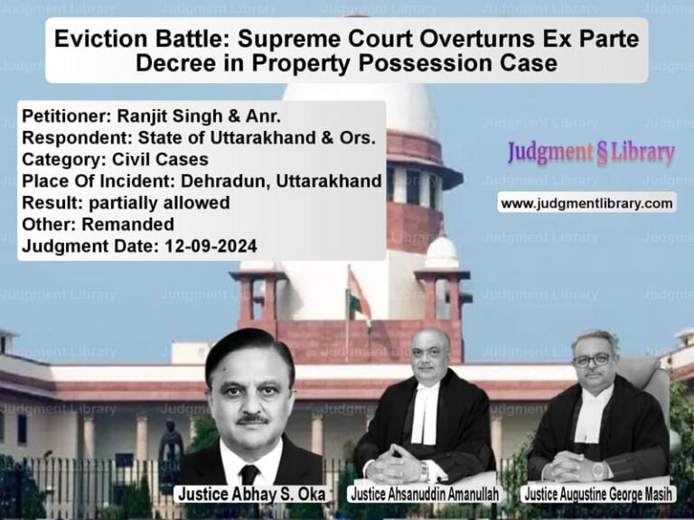 Eviction Battle: Supreme Court Overturns Ex Parte Decree in Property Possession Case image for SC Judgment dated 12-09-2024 in the case of Ranjit Singh & Anr. vs State of Uttarakhand & Ors.