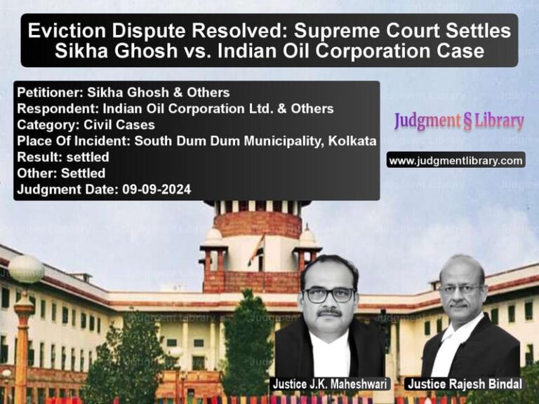 Eviction Dispute Resolved: Supreme Court Settles Sikha Ghosh vs. Indian Oil Corporation Case image for SC Judgment dated 09-09-2024 in the case of Sikha Ghosh & Others vs Indian Oil Corporation Ltd. &