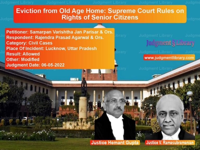 Eviction from Old Age Home: Supreme Court Rules on Rights of Senior Citizens image for SC Judgment dated 06-05-2022 in the case of Samarpan Varishtha Jan Parisar vs Rajendra Prasad Agarwal & Ors.