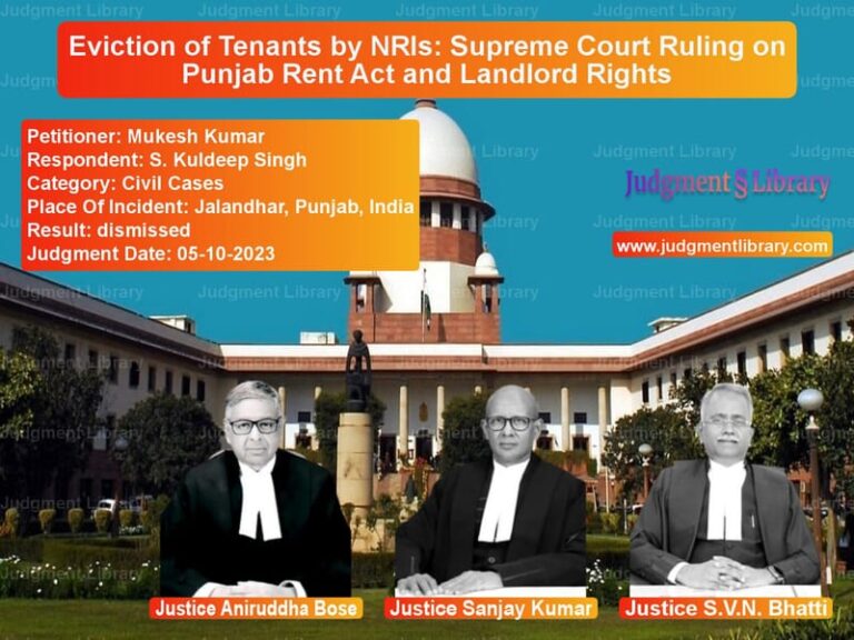 Eviction of Tenants by NRIs: Supreme Court Ruling on Punjab Rent Act and Landlord Rights image for SC Judgment dated 05-10-2023 in the case of Mukesh Kumar vs S. Kuldeep Singh
