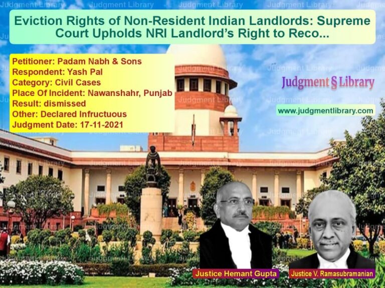 Eviction Rights of Non-Resident Indian Landlords: Supreme Court Upholds NRI Landlord’s Right to Recover Possession image for SC Judgment dated 17-11-2021 in the case of Padam Nabh & Sons vs Yash Pal