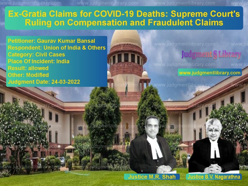 Ex-Gratia Claims for COVID-19 Deaths: Supreme Court's Ruling on Compensation and Fraudulent Claims image for SC Judgment dated 24-03-2022 in the case of Gaurav Kumar Bansal vs Union of India & Others