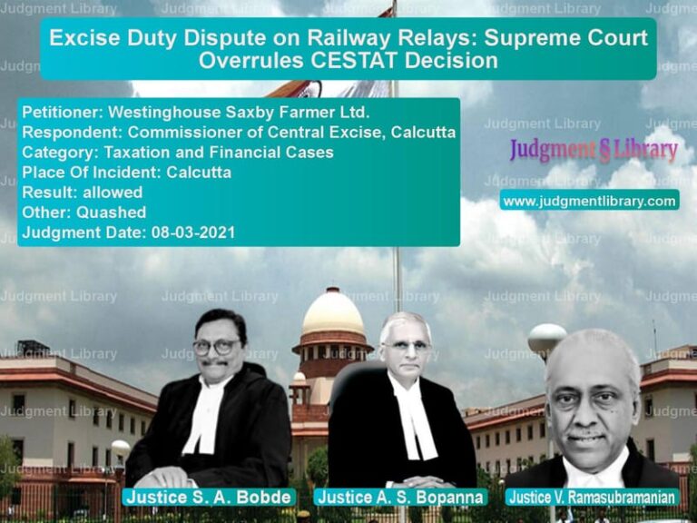 Excise Duty Dispute on Railway Relays: Supreme Court Overrules CESTAT Decision image for SC Judgment dated 08-03-2021 in the case of Westinghouse Saxby Farmer Ltd. vs Commissioner of Central Excise
