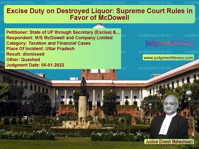 Excise Duty on Destroyed Liquor: Supreme Court Rules in Favor of McDowell image for SC Judgment dated 05-01-2022 in the case of State of UP through Secretary vs M/S McDowell and Company Limit