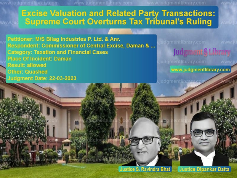 Excise Valuation and Related Party Transactions: Supreme Court Overturns Tax Tribunal's Ruling image for SC Judgment dated 22-03-2023 in the case of M/S Bilag Industries P. Ltd. & vs Commissioner of Central Excise