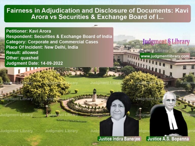 Fairness in Adjudication and Disclosure of Documents: Kavi Arora vs Securities & Exchange Board of India image for SC Judgment dated 14-09-2022 in the case of Kavi Arora vs Securities & Exchange Board of