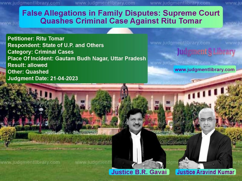 False Allegations in Family Disputes: Supreme Court Quashes Criminal Case Against Ritu Tomar image for SC Judgment dated 21-04-2023 in the case of Ritu Tomar vs State of U.P. and Others