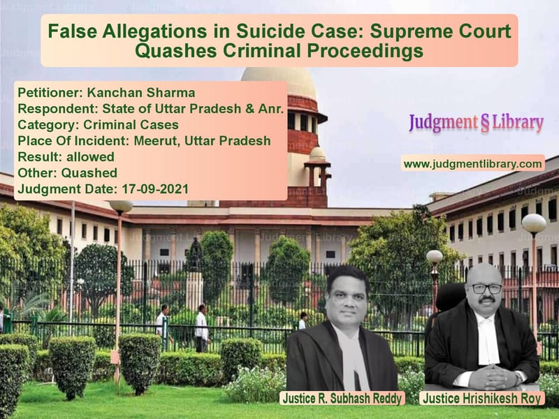 False Allegations in Suicide Case: Supreme Court Quashes Criminal Proceedings image for SC Judgment dated 17-09-2021 in the case of Kanchan Sharma vs State of Uttar Pradesh & Anr.