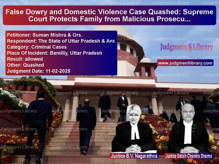 False Dowry and Domestic Violence Case Quashed: Supreme Court Protects Family from Malicious Prosecution image for SC Judgment dated 11-02-2025 in the case of Suman Mishra & Ors. vs The State of Uttar Pradesh & A