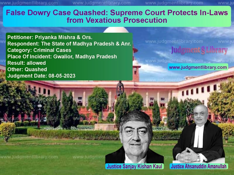 False Dowry Case Quashed: Supreme Court Protects In-Laws from Vexatious Prosecution image for SC Judgment dated 08-05-2023 in the case of Priyanka Mishra & Ors. vs The State of Madhya Pradesh &