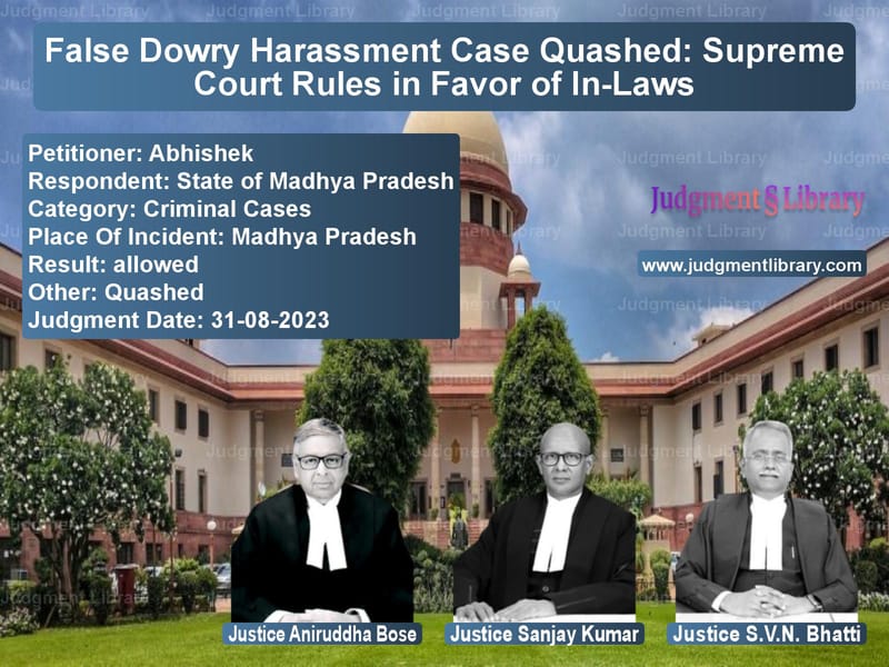 False Dowry Harassment Case Quashed: Supreme Court Rules in Favor of In-Laws image for SC Judgment dated 31-08-2023 in the case of Abhishek vs State of Madhya Pradesh