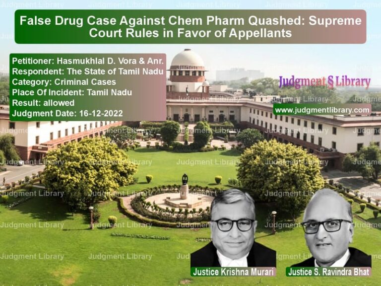 False Drug Case Against Chem Pharm Quashed: Supreme Court Rules in Favor of Appellants image for SC Judgment dated 16-12-2022 in the case of Hasmukhlal D. Vora & Anr. vs The State of Tamil Nadu