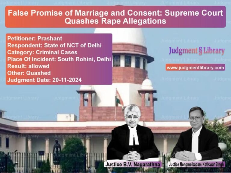 False Promise of Marriage and Consent: Supreme Court Quashes Rape Allegations image for SC Judgment dated 20-11-2024 in the case of Prashant vs State of NCT of Delhi