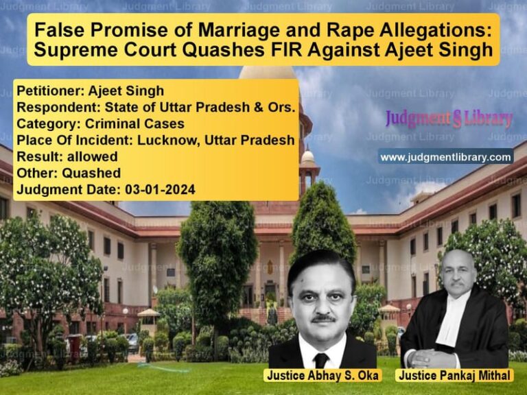 False Promise of Marriage and Rape Allegations: Supreme Court Quashes FIR Against Ajeet Singh image for SC Judgment dated 03-01-2024 in the case of Ajeet Singh vs State of Uttar Pradesh & Ors.