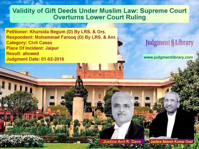 Featured image for Supreme Court Judgment dated 01-02-2016 in case of petitioner name Khursida Begum (D) By LRS. & O vs Mohammad Farooq (D) By LRS. &