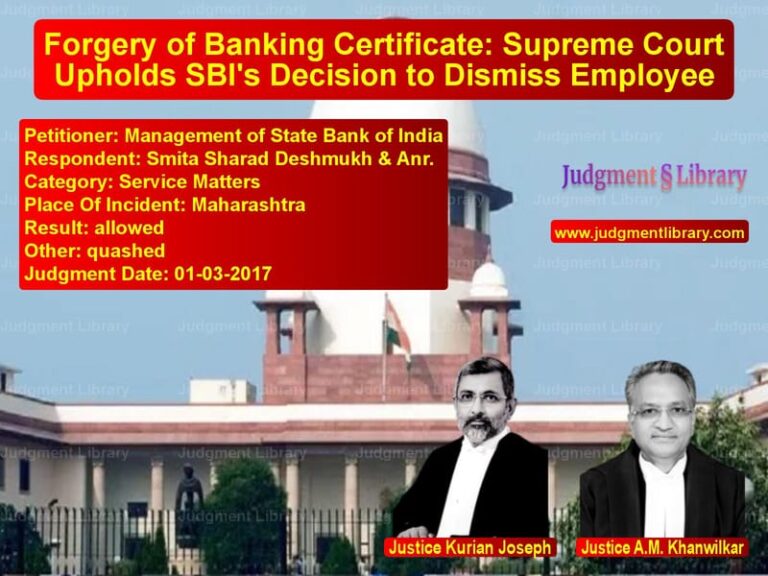 Featured image for Supreme Court Judgment dated 01-03-2017 in case of petitioner name Management of State Bank of In vs Smita Sharad Deshmukh & Anr.