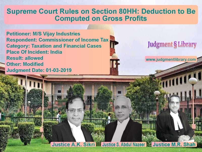 Featured image for Supreme Court Judgment dated 01-03-2019 in case of petitioner name M/S Vijay Industries vs Commissioner of Income Tax