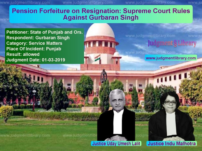 Featured image for Supreme Court Judgment dated 01-03-2019 in case of petitioner name State of Punjab and Ors. vs Gurbaran Singh